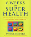 6 Weeks to Superhealth 6 Weeks to Superhealth